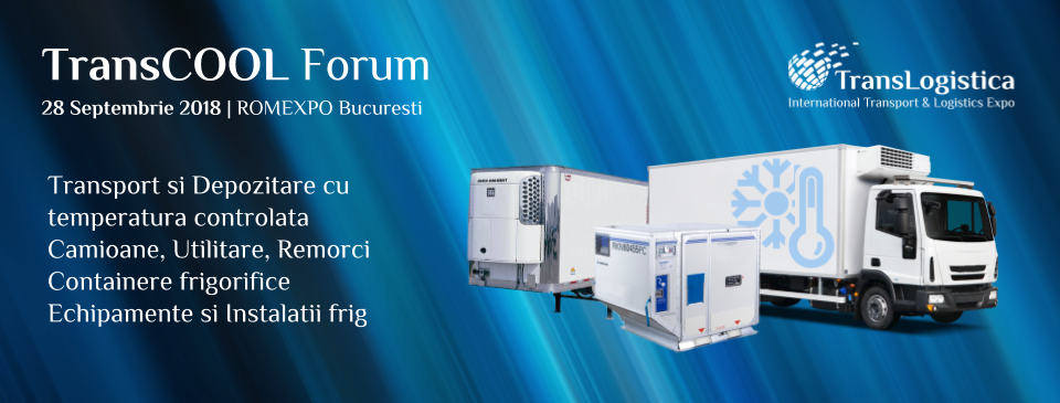 TransCOOL FORUM (Transport si depozitare cu temperatura controlata), un eveniment TransLogistica EXPO la Romexpo, in data de 28 septembrie